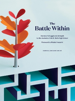 The Battle Within: Stories of struggle and strength by the students of Ida B. Wells High School book