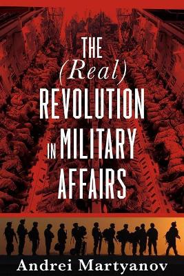 The (Real) Revolution in Military Affairs book