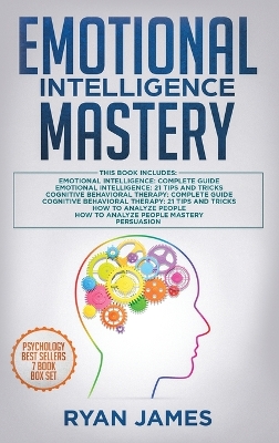 Emotional Intelligence Mastery: 7 Manuscripts: Emotional Intelligence x2, Cognitive Behavioral Therapy x2, How to Analyze People x2, Persuasion (Anger Management, NLP) book