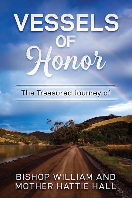 Vessels of Honor: The Treasured Journey of Bishop William and Mother Hattie Hall book