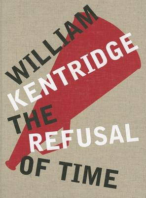 William Kentridge: The Refusal of Time book