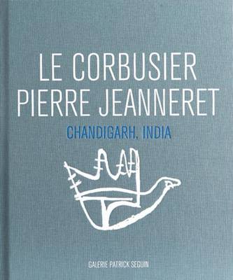 Le Corbusier and Pierre Jeanneret - Chandigarh, India book