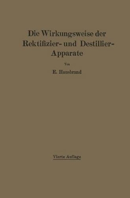 Die Wirkungsweise der Rektifizier- und Destillier-Apparate mit Hilfe einfacher mathematischer Betrachtungen book
