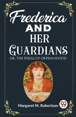 Frederica and her GuardiansOr, The Perils of Orphanhood (Edition2023) book