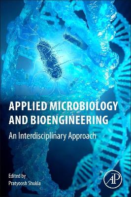Applied Microbiology and Bioengineering: An Interdisciplinary Approach book
