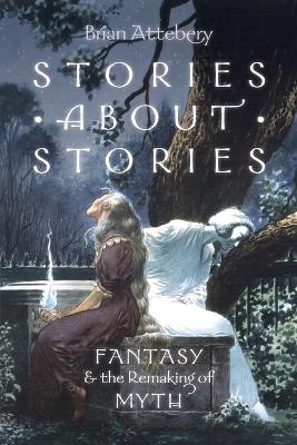 Stories about Stories by Brian Attebery