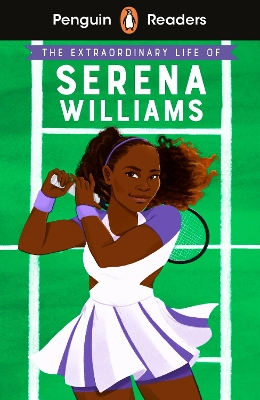 Penguin Readers Level 1: The Extraordinary Life Of Serena Williams (ELT Graded Reader): Abridged Edition by Shelina Janmohamed