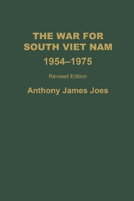 The War for South Viet Nam, 1954-1975, 2nd Edition by Anthony J. Joes