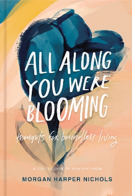 All Along You Were Blooming: Thoughts for Boundless Living book