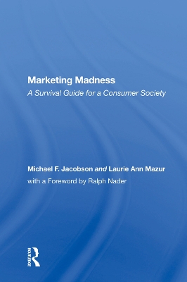 Marketing Madness: A Survival Guide For A Consumer Society by Michael Jacobson