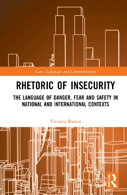 Rhetoric of InSecurity: The Language of Danger, Fear and Safety in National and International Contexts book