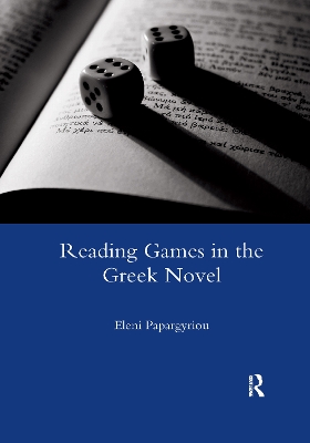 Reading Games in the Greek Novel by Eleni Papargyriou