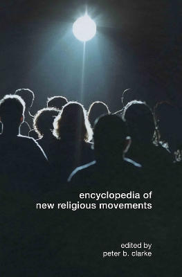 Encyclopedia of New Religious Movements by Peter B. Clarke