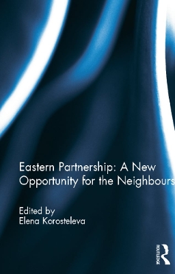 Eastern Partnership: A New Opportunity for the Neighbours? by Elena Korosteleva