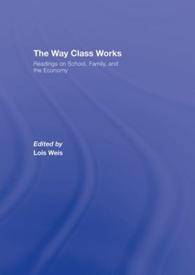 The Way Class Works by Lois Weis