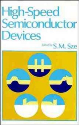 High Speed Semiconductor Devices by Simon M. Sze