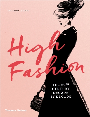 High Fashion: The 20th Century Decade by Decade book