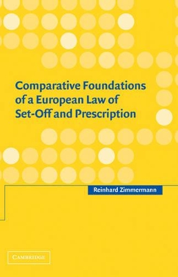 Comparative Foundations of a European Law of Set-Off and Prescription by Reinhard Zimmermann