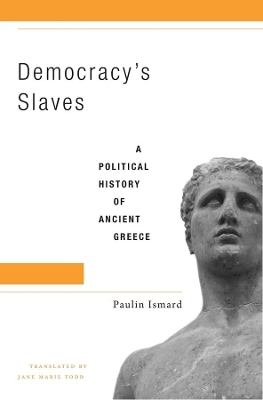 Democracy’s Slaves: A Political History of Ancient Greece book