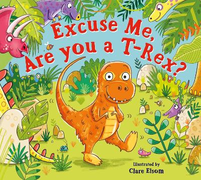 Excuse Me, Are You a T-Rex? ebook by Clare Elsom