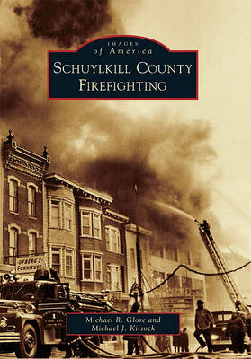 Schuylkill County Firefighting by Michael R Glore