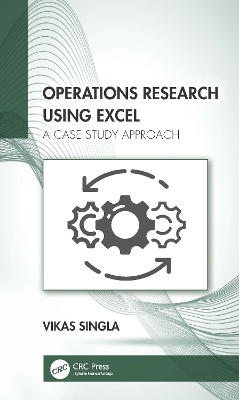 Operations Research Using Excel: A Case Study Approach book