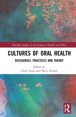 Cultures of Oral Health: Discourses, Practices and Theory book