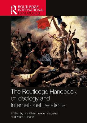 The Routledge Handbook of Ideology and International Relations by Jonathan Leader Maynard