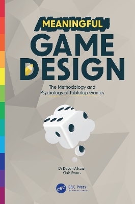 Meaningful Game Design: The Methodology and Psychology of Tabletop Games by Devon Allcoat