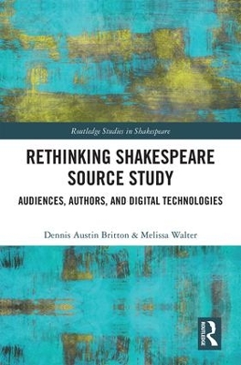 Rethinking Shakespeare Source Study by Dennis Austin Britton