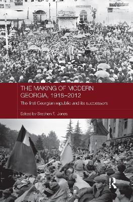 Making of Modern Georgia, 1918-2012 book