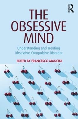 The Obsessive Mind: Understanding and Treating Obsessive-Compulsive Disorder book