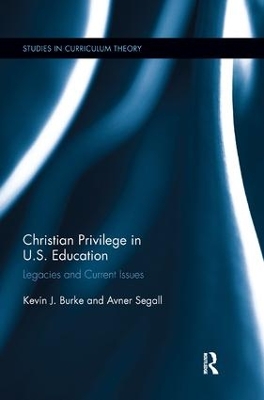Christian Privilege in U.S. Education: Legacies and Current Issues book