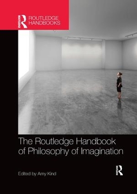 Routledge Handbook of Philosophy of Imagination by Amy Kind