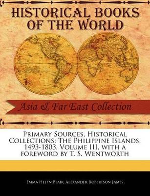 The Philippine Islands, 1493-1803, Volume III by Emma Helen Blair