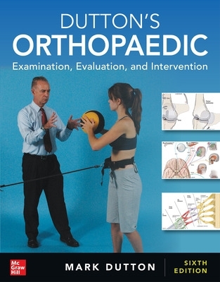 Dutton's Orthopaedic: Examination, Evaluation and Intervention, Sixth Edition book