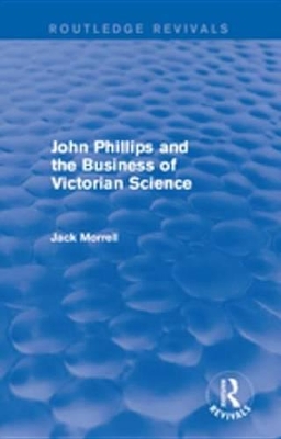 Routledge Revivals: John Phillips and the Business of Victorian Science (2005): The Fiction of the Brotherhood of the Rosy Cross by Jack Morrell