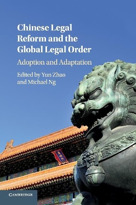 Chinese Legal Reform and the Global Legal Order: Adoption and Adaptation book