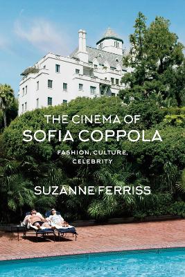 The Cinema of Sofia Coppola: Fashion, Culture, Celebrity by Professor Suzanne Ferriss