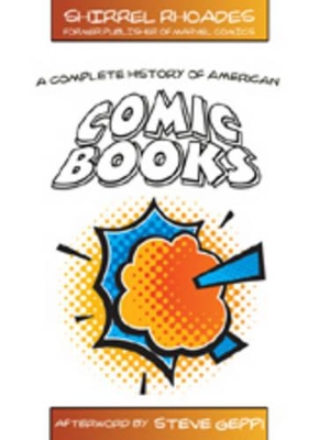 Complete History of American Comic Books by Shirrel Rhoades