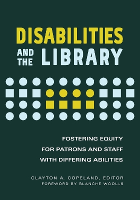 Disabilities and the Library: Fostering Equity for Patrons and Staff with Differing Abilities book