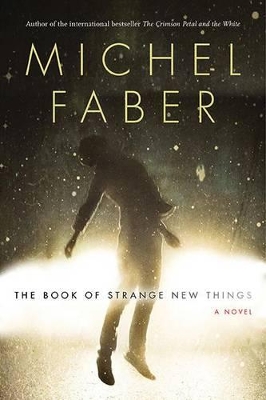 The The Book Of Strange New Things by Michel Faber