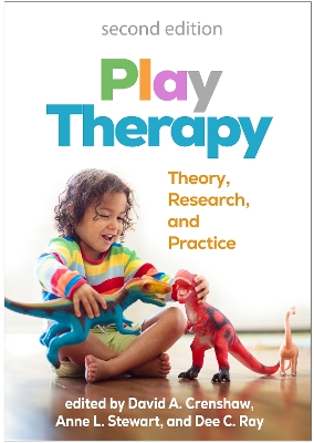 Play Therapy, Second Edition: Theory, Research, and Practice book