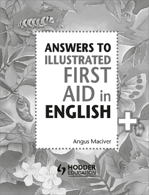 The Answers to the Illustrated First Aid in English by Angus Maciver