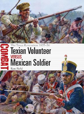 Texian Volunteer vs Mexican Soldier: The Texas Revolution 1835–36 book