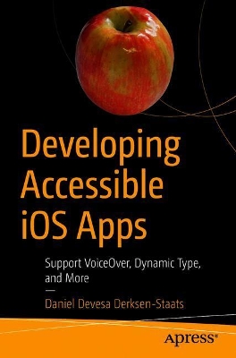 Developing Accessible iOS Apps: Support VoiceOver, Dynamic Type, and More book