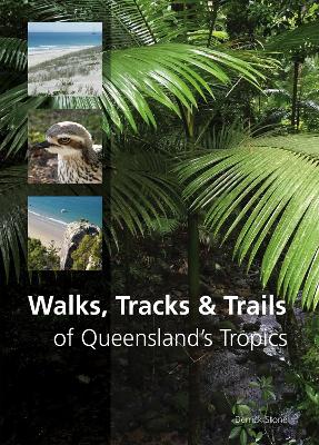 Walks, Tracks and Trails of Queensland's Tropics book
