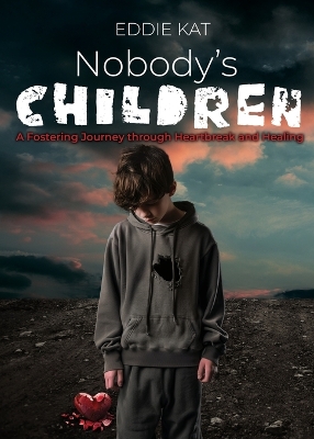 Nobody's Children: A Fostering Journey through Heartbreak and Healing book