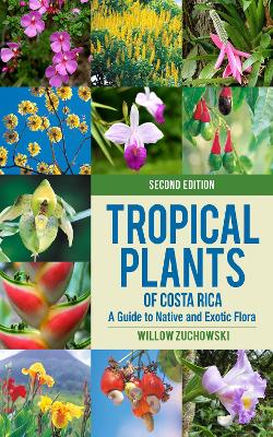 Tropical Plants of Costa Rica: A Guide to Native and Exotic Flora book