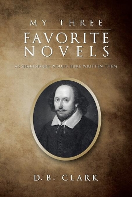 My Three Favorite Novels: As Shakespeare Would Have Written Them book